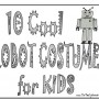 10 Cool Robot Costumes for Kids