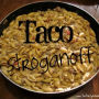Taco Stroganoff – A delicious Taco Pasta perfect for parties