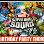 Super Hero Squad Birthday Party