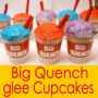 How to Make Big Quench Glee Cupcakes
