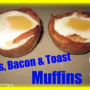 Eggs, Bacon and Toast Muffins are a perfect Sleepover Party Breakfast