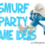Smurf Party Game Ideas