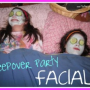 Sleepover Party Facials- Girls love them !!