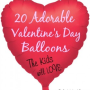 20 Adorable Valentineâs Day Balloons the Kids will LOVE